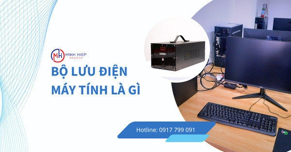 BỘ LƯU ĐIỆN MÁY TÍNH LÀ GÌ? KINH NGHIỆM CHỌN MUA CHO NGƯỜI MỚI BẮT ĐẦU